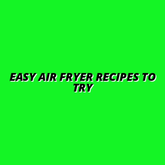 Air Fryer Recipes for Beginners: Easy and Delicious Ideas
