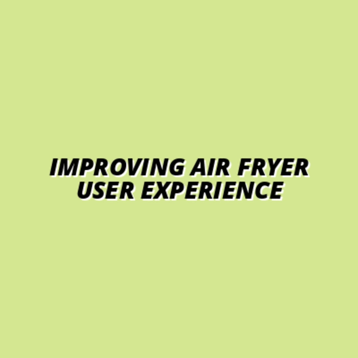 Air Fryer User Interface Design: Enhancing User Experience