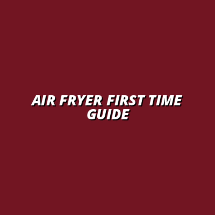 Air Fryer First Time Guide
